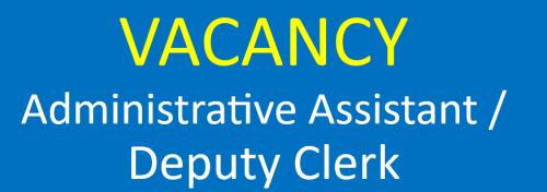 Vacancy - Admin. Assistant and Deputy Clerk
